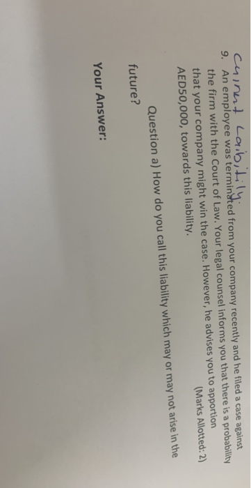 cuinert Laibitily.. 9. An employee was termindted from your company recently and he filed a case against the firm with the Co