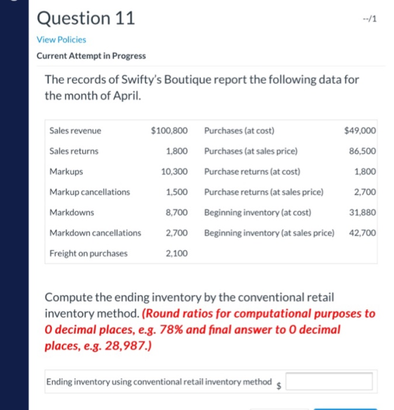 Question 11 --/1 View Policies Current Attempt in Progress The records of Swiftys Boutique report the following data for the