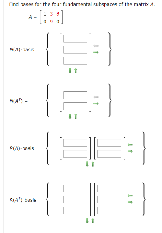 Find bases for the four fundamental subspaces of the matrix A. 1 38 A 090 II N(A)-basis III N(AT) = R(A)-basis R(AT)-basis