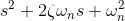 s^2+2\zeta \omega_n s+ \omega_n^2