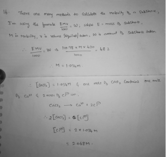 16. There are many methods There are many methods to calculate the Molarity of a substance, lood Im using the formula EMU - W