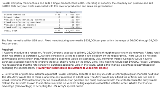 Polaski Company manufactures and sells a single product called a Ret. Operating at capacity, the company can produce and sell