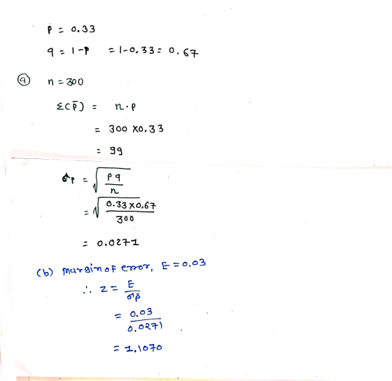 p = 0,33 9-1-P C1-0.33= 0.67 9. n = 300 ECR) - 1.P - 300 x0,33 : 99 op pa n 0.33 x0,67 300 : 0,0271 (b) merginofemor, E=0,03