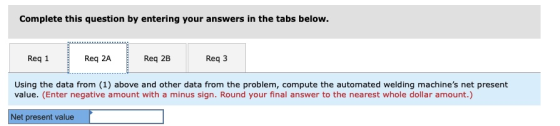 Complete this question by entering your answers in the tabs below. Req 1 Req 2A Req 2B Req3 Using the data from (1) above and
