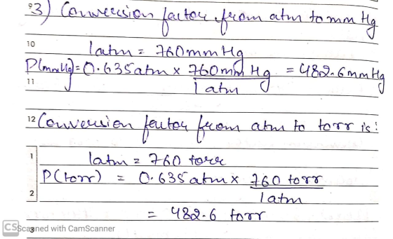 3) Cowension factor from ator to mm Hg 10. latna 760mm Hg Plomolie) = 0.635 atm x 760 mm Hg = 482.6 mm Hg i at 12 (Cuecision