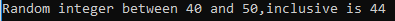 Random integer between 40 and 50, inclusive is 44,