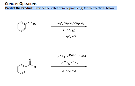CONCEPT QUESTIONS Predict the Product. Provide the stable organic product(s) for the reactions below. 1. Mgº, CH3CH2CH2CH3 2.