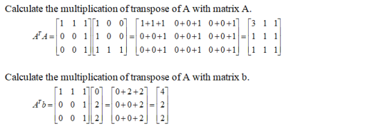 Calculate the multiplication of transpose of A with matrix A. [1 1 1]1 0 o] [1+1+1 A A = 0 0 11 0 0= 0+0+1 0+0+1 0+0+1] [3 1