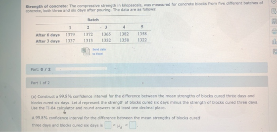 Strength of concrete: The compressive strength in kilopascals, was measured for concrete blocks from five different batches o