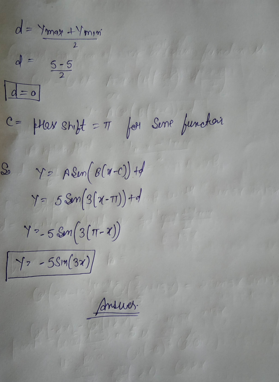 d = Ymax of Ymin 2 d = S-5 2 d=0 C- Hax shift = for Sene funcker cs Yo Asen(8(4-0)) to Yo 5 Som[3(x-1))+d 42-5 Som[3(1-x) Y-5