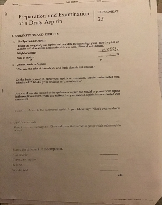 Lab Section Nume Preparation and Examination of a Drug: Aspirin EXPERIMENT 25 OBSERVATIONS AND RESULTS 1. The Synthesis of As