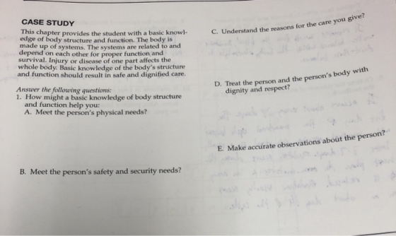 CASE STUDY C. Understand the reasons for the care you give? This chapter provides the student with a basic knowl- edge of bod