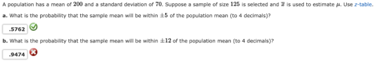 A population has a mean of 200 and a standard deviation of 70, Suppose a sample of size 125 is selected and z is used to esti