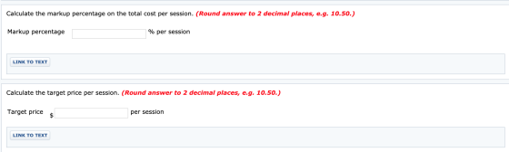 Calculate the markup percentage on the total cost per session. (Round answer to 2 decimal places, e.g. 10.50.) Markup percent