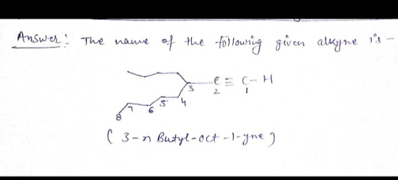 Answer the name of the following given alkyne is - (3-n Butyl-oct-1-yone ]