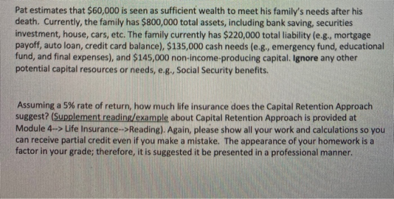 Pat estimates that $60,000 is seen as sufficient wealth to meet his familys needs after his death. Currently, the family has