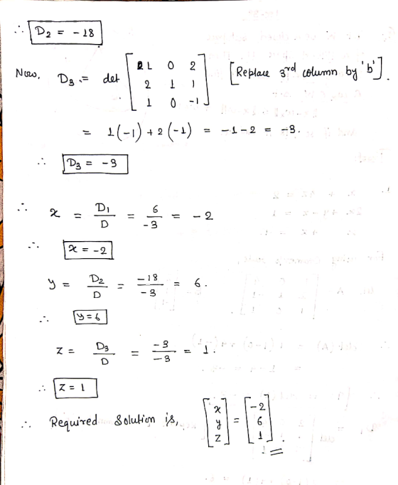 :: 1Do = -18 del Tel 0 ?) [Replace grid column by b]. Now, Dg .= det I a I I . = 1(-1) + 2 (-1) = -1 -2 = -8. 2 = -2 y = Dz
