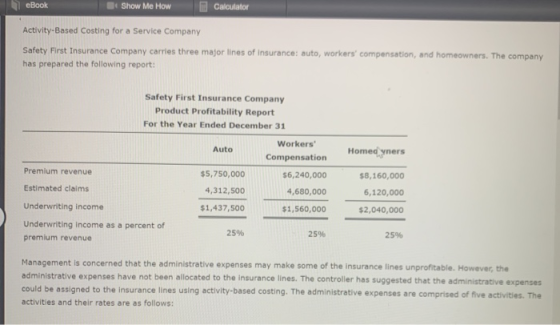 Show Me How Calculator Activity-Based Costing for a Service Company Safety First Insurance Company carries three major lines