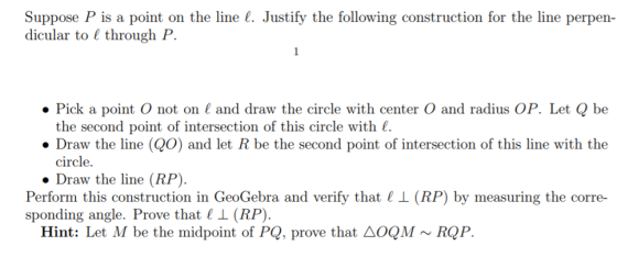 Suppose P is a point on the line l. Justify the following construction for the line perpen- dicular to l through P. 1 • Pick