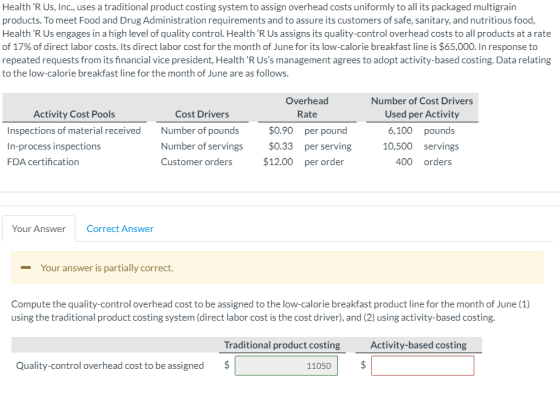 Health R Us, Inc., uses a traditional product costing system to assign overhead costs uniformly to all its packaged multigra