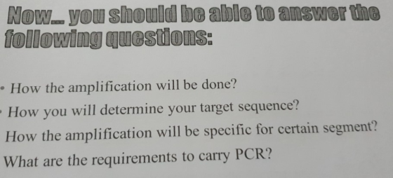 Now. you should be able to answer the following questions: • How the amplification will be done? - How you will determine you