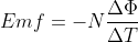 Emf=-N\frac{\Delta \Phi }{\Delta T}