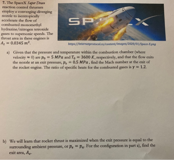 SP 7. The SpaceX Super Draco reaction control thrusters employ a converging-diverging nozzle to isentropically accelerate the