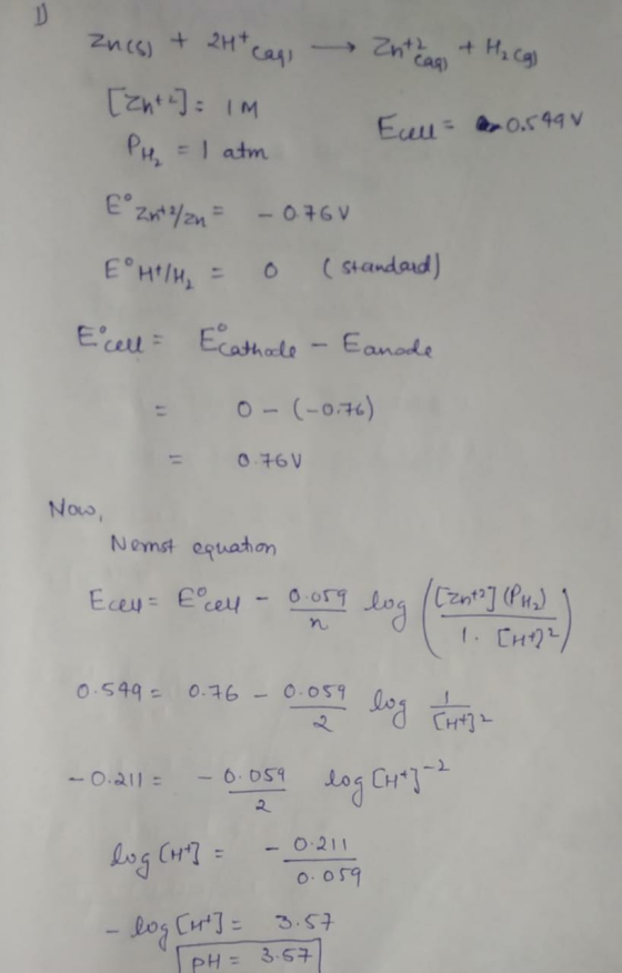 Znes) + 2H+ cag nth ag + H₂ (g) [zht 2] = IM Een 0,549 v PH = 1 atm E Zut2/2n = 0.76V EH1/4 = 0 (standard) E cell- E Cathole