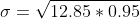 \sigma =\sqrt{12.85*0.95}