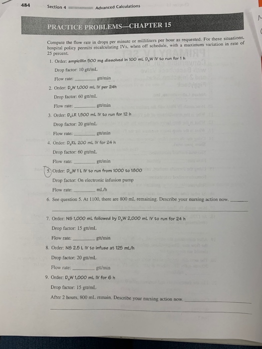 484 Section 4 Advanced Calculations PRACTICE PROBLEMS CHAPTER 15 Compute the flow rate in drops per minute or milliliters per
