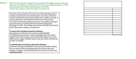 Part 2: Below is a fact scenario. Using the bou provided to the right, prepare an income statement for Tiffanys Catering Ser