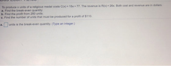 To Produce X Units Of A Religious Medal Costs C x 15x 77 The 