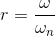 r=\frac{\omega}{\omega_n}