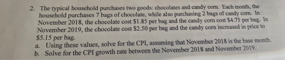 2. The typical household purchases two goods: chocolates and candy corn. Each month, the household purchases 7 bags of chocol