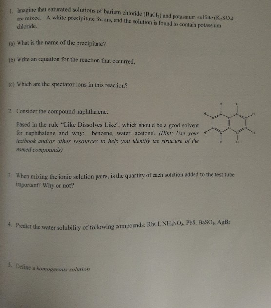 Imagine that saturated solutions of barium chloride (BaCl) and potassium sulfate (K,SO.) e mixed. A white precipitate forms,