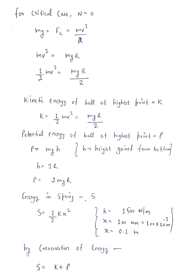 fom Critical Case, NFO mg = Fc = mu a = mu mv²= mgr I have a me mv = 2 Kinetic energy of ball at highest point = k k = 1 mv²
