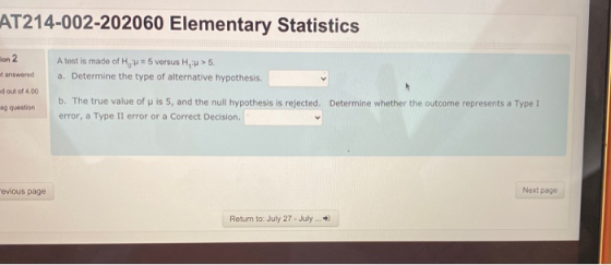AT214-002-202060 Elementary Statistics ion 2 at answered dout of 4,00 A test is made of How = 5 versus H: >5. a. Determine th