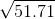 \sqrt{51.71}
