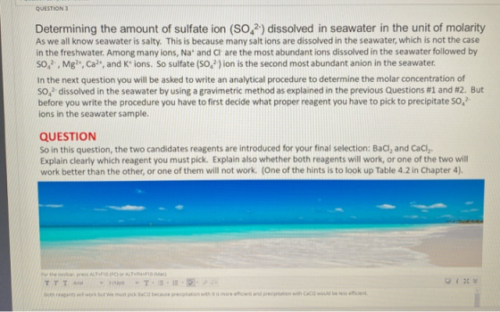 QUESTION 3 Determining the amount of sulfate ion (SO.2-) dissolved in seawater in the unit of molarity As we all know seawate