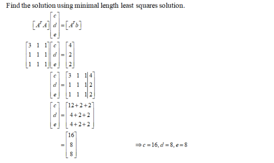 Find the solution using minimal length least squares solution. [A A] d =[A*b] %3D 3 1 1 1 1 1 |1 1 1 | 2 3 1 14 1 1 12 1 1 12