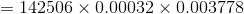 ={142506}\times{0.00032}\times{0.003778}