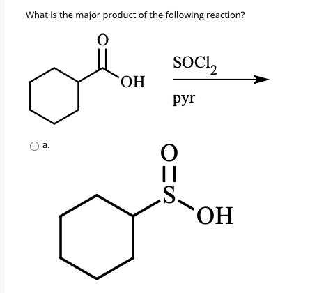 What is the major product of the following reaction? о SOCI, ОН pyr a. о П S. ОН
