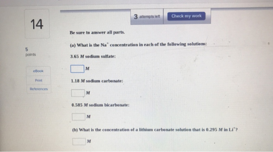 3 attempts left Check my work Be sure to answer all parts. (a) What is the Na* concentration in each of the following solutio