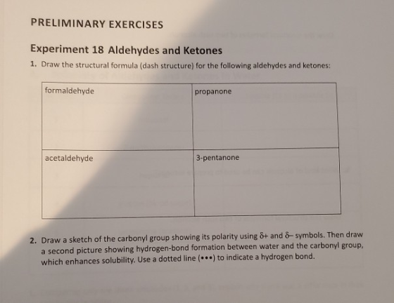 PRELIMINARY EXERCISES Experiment 18 Aldehydes and Ketones 1. Draw the structural formula (dash structure) for the following a