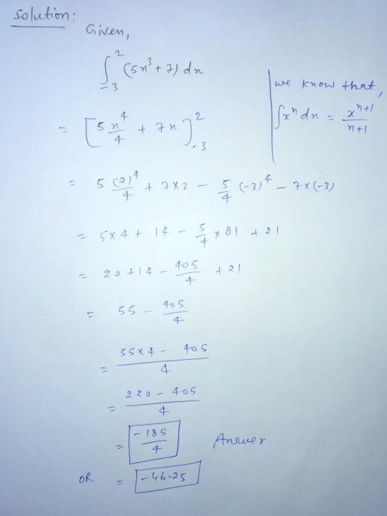 4 + 782 solution: Given, S (5x² + 7) dn 3 we know that 4 5n 2 Sxhda int x nt + 7n 2 4 1-3 q 5 (2) + = (-3) * _ 7*(-3) 5 5x4 +