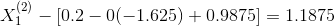X_{1}^{(2)}-[0.2-0(-1.625)+0.9875]=1.1875