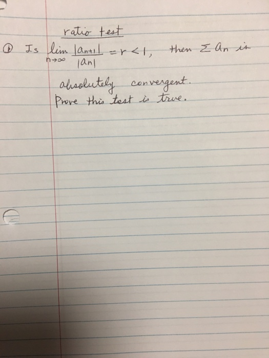 ratio test lim (antil eral, Is then I an is no lan absolutely convergent. Prove this test is true