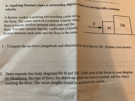 A: Applying Newtons laws to interacting objects which velocity are moving with a constant A factory worker is pushing two to