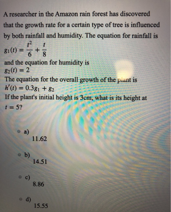 A researcher in the Amazon rain forest has discovered that the growth rate for a certain type of tree is influenced by both r