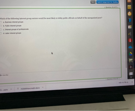 Save Submit Assignment for Grading Question 18 25 Vhich of the following interest group sectors would be most likely to lobby